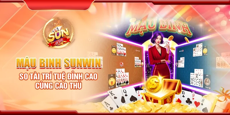 Mậu binh Sunwin - So tài trí tuệ đỉnh cao cùng cao thủ