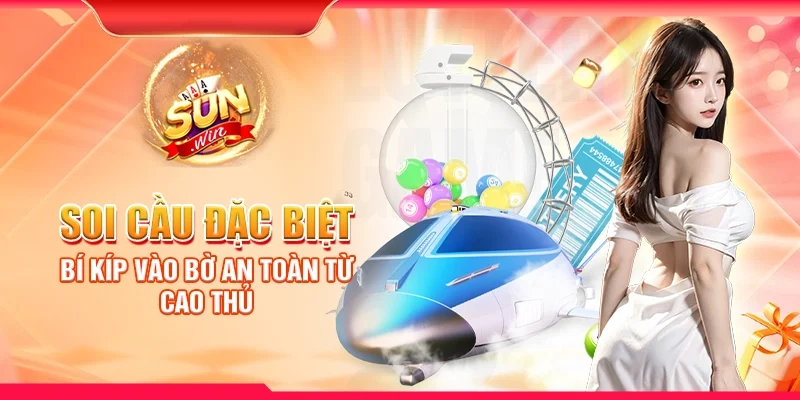 Soi cầu đặc biệt - Bí kíp vào bờ an toàn từ cao thủ