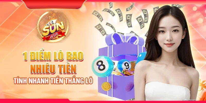 1 điểm lô bao nhiêu tiền - Tính nhanh tiền thắng lô