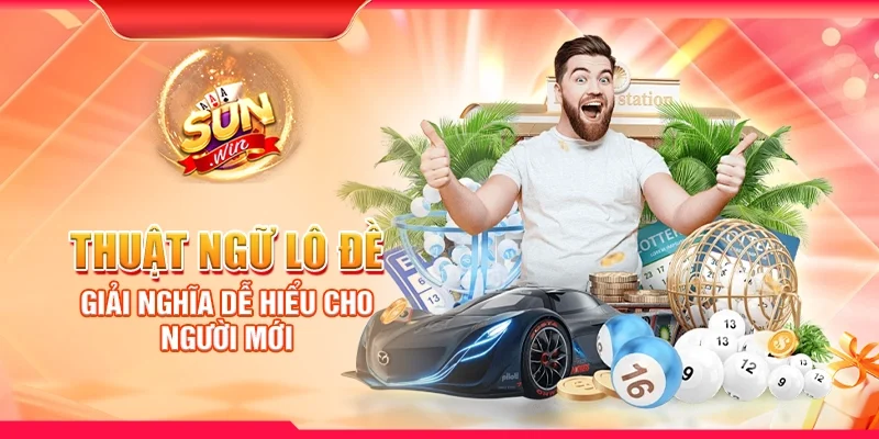 Thuật ngữ lô đề - Giải nghĩa dễ hiểu cho người mới