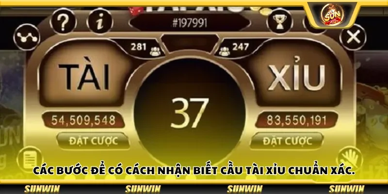 Các bước để có cách nhận biết cầu tài xỉu chuẩn xác.