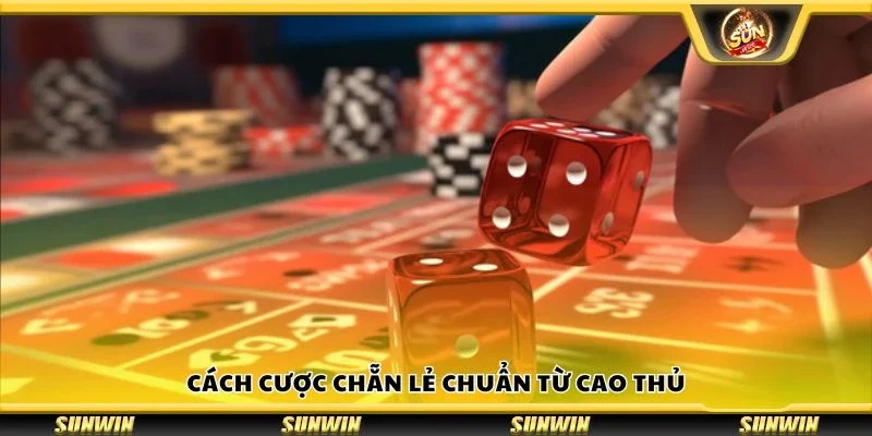 Cách cược chẵn lẻ chuẩn từ cao thủ