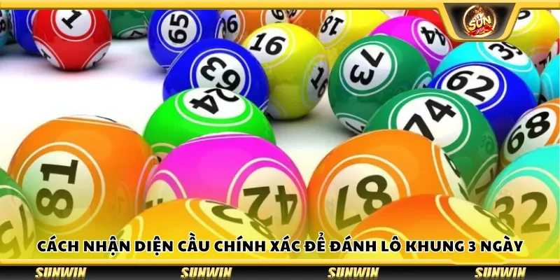 Cách nhận diện cầu chính xác để đánh lô khung 3 ngày