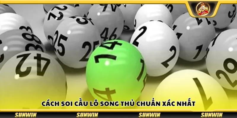 Cách soi cầu lô song thủ chuẩn xác nhất