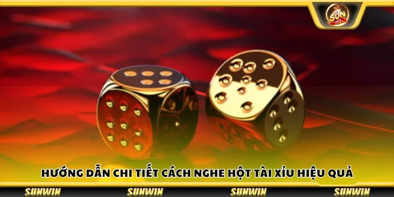 Chi tiết cách nghe hột tài xỉu hiệu quả
