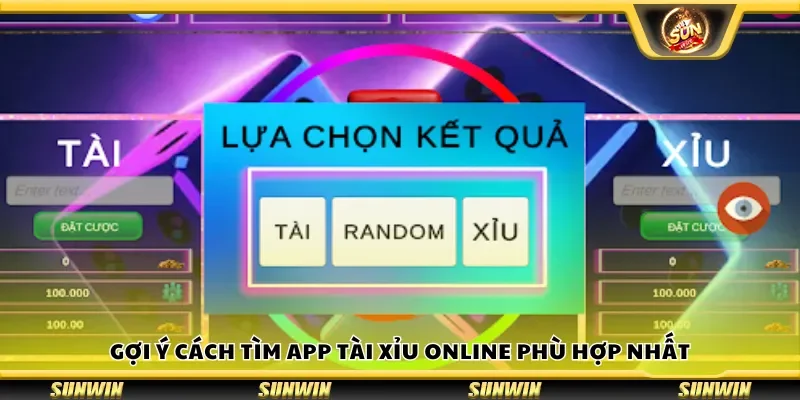 Gợi ý cách tìm app tài xỉu online phù hợp nhất