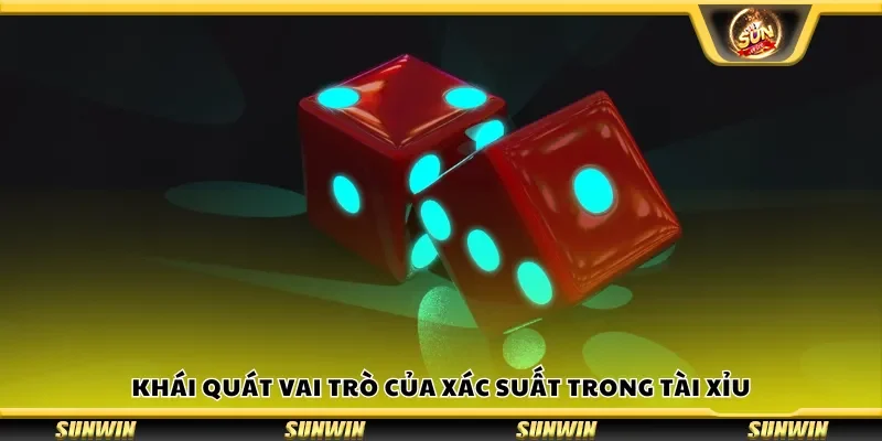 Khái quát vai trò của xác suất trong tài xỉu