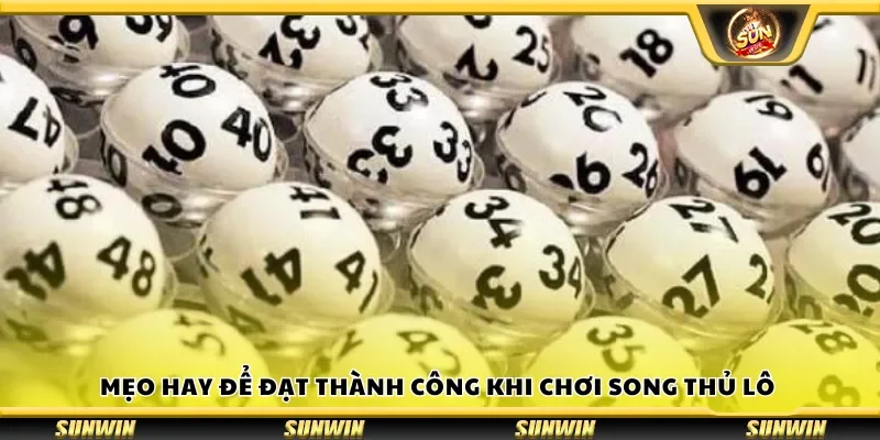 Mẹo hay để đạt thành công khi chơi song thủ lô 