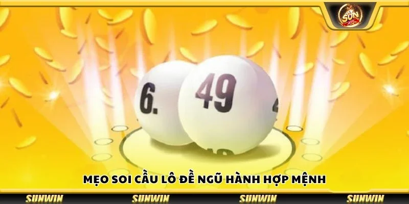 Mẹo soi cầu lô đề ngũ hành hợp mệnh