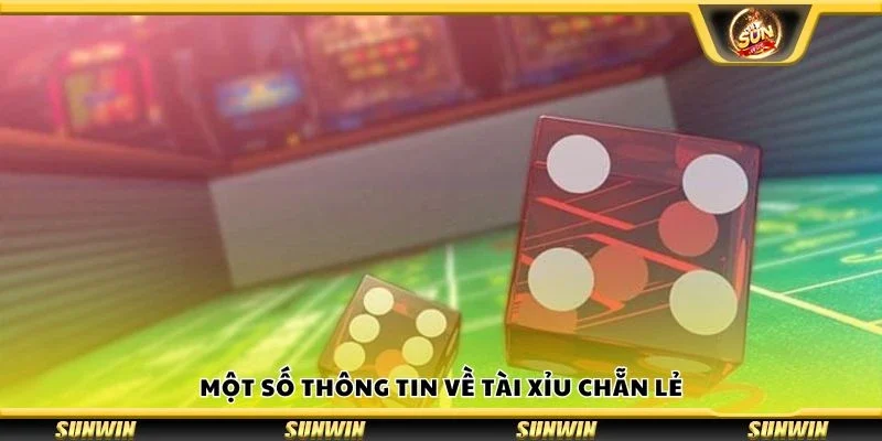 Một số thông tin về tài xỉu chẵn lẻ