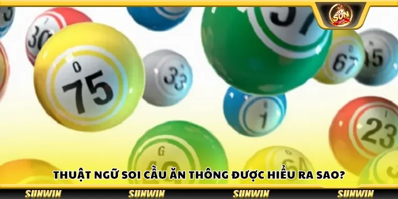 Thuật ngữ soi cầu ăn thông được hiểu ra sao?